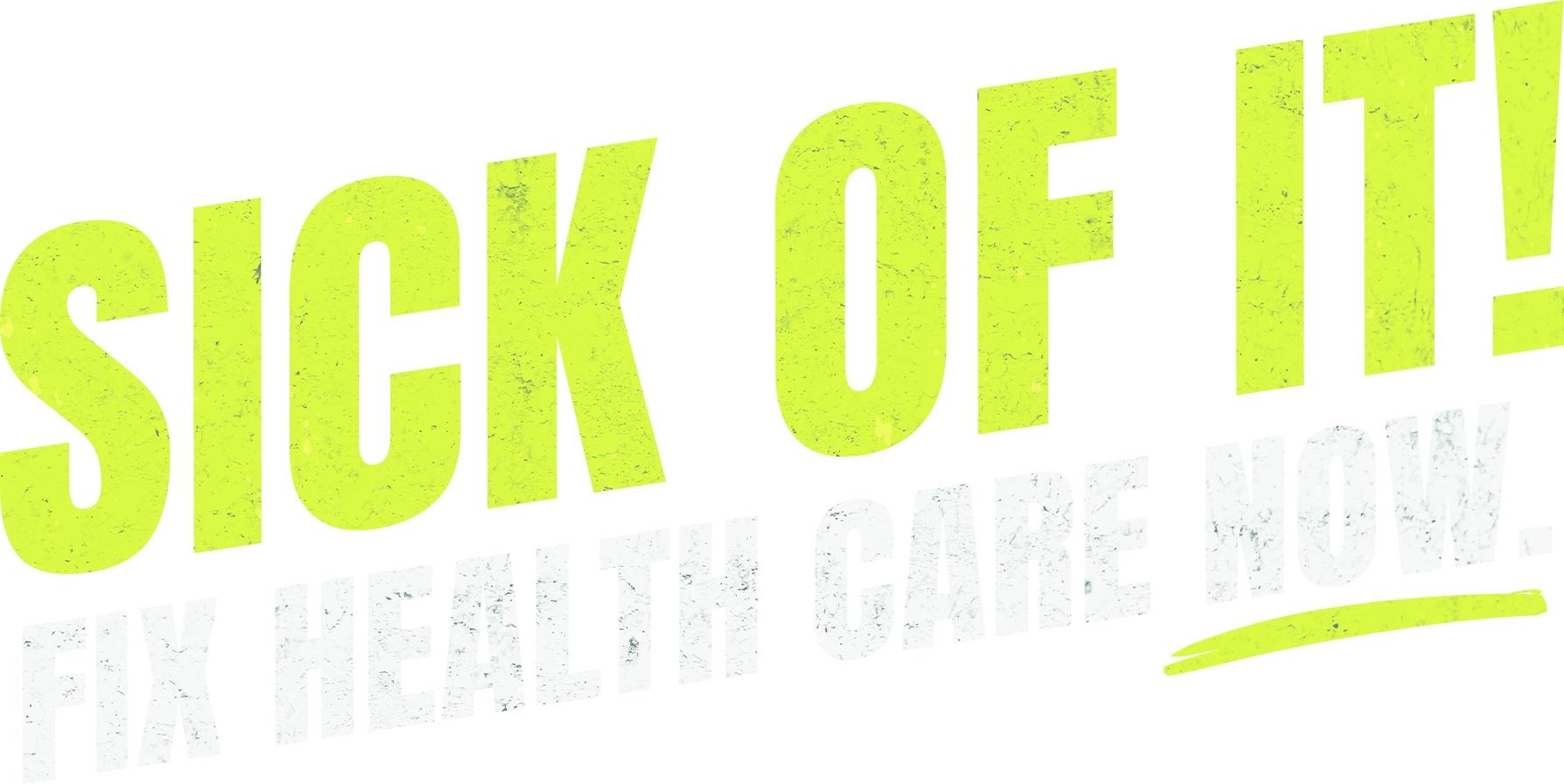 Sick Of It! Fix Health Care Now